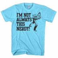 I´m Not Always This Nerdy T-Shirt